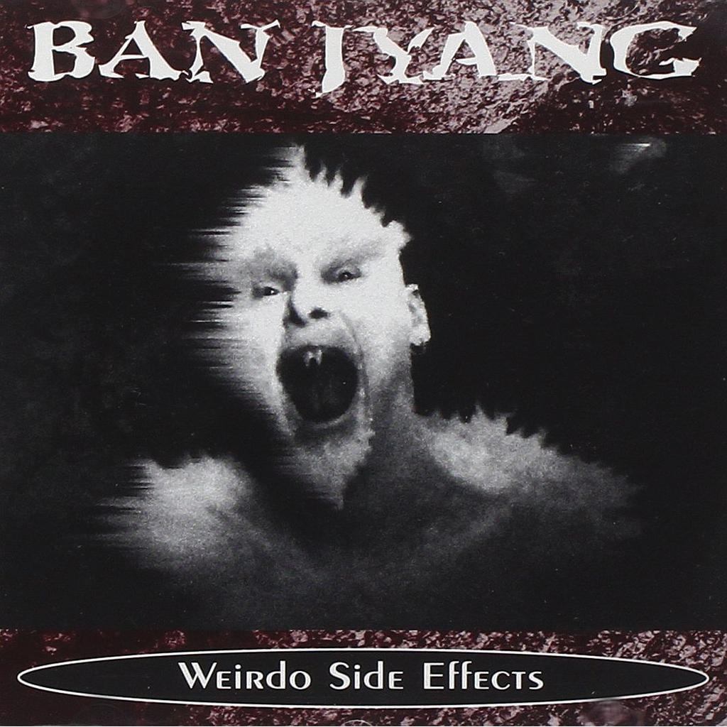 Ban Jyang Weirdo Side Effects Cd